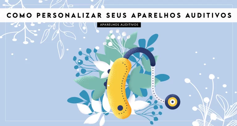 Como customizar APARELHO AUDITIVO ou implante coclear