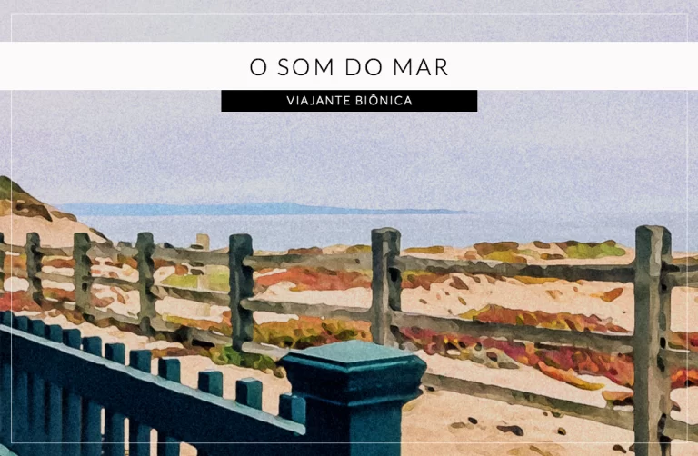 O SOM DO MAR: reflexão de uma surda que voltou a OUVIR