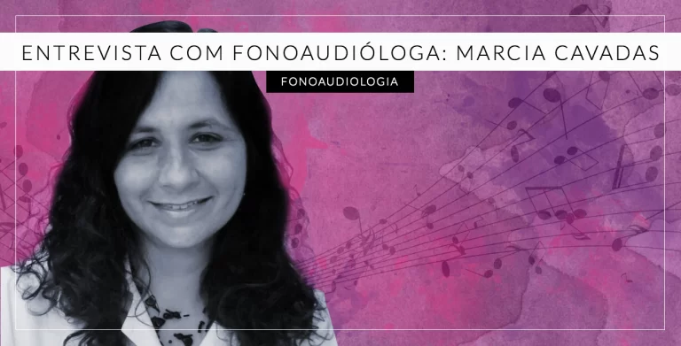 Entrevista com Fonoaudióloga: Márcia Cavadas