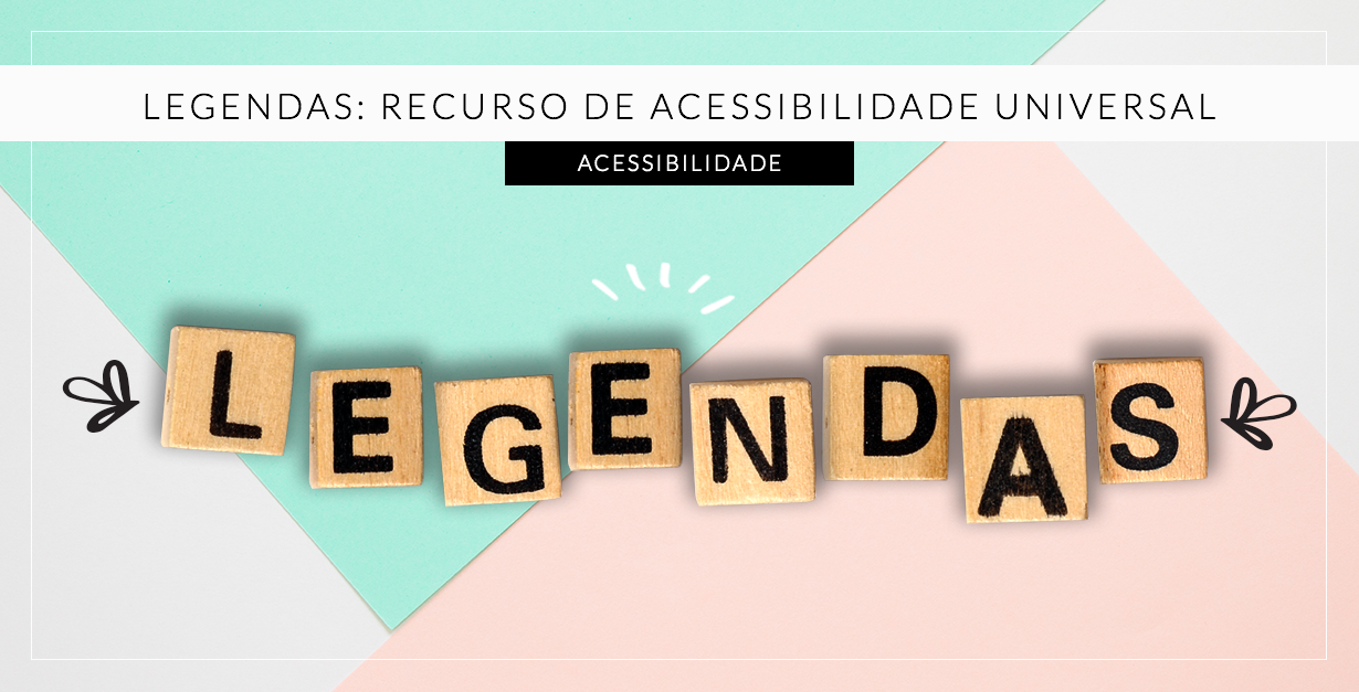 legendas são acessibilidade