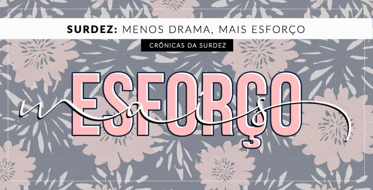 surdez drama esforço