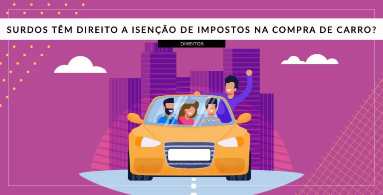 Surdos têm direito a isenção de impostos na compra de carro?