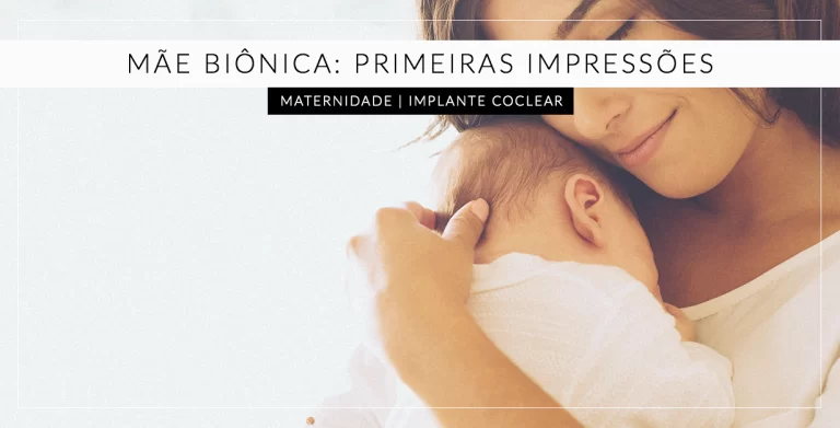 Mãe biônica: as primeiras impressões