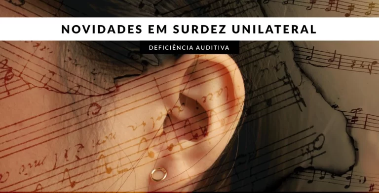 Novidades em surdez unilateral: legislação e tecnologias