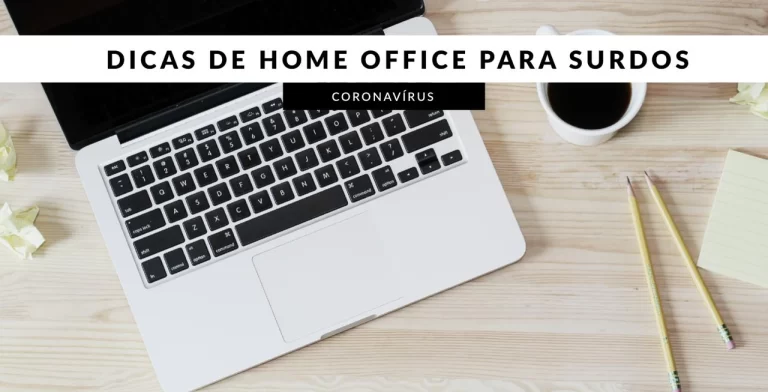 Dicas de home office para surdos: acessibilidade online