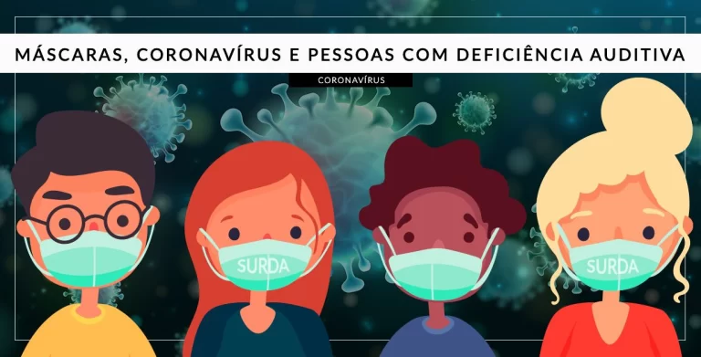 Máscaras e Coronavírus: e as pessoas com deficiência auditiva?