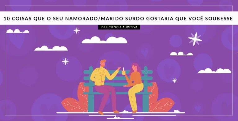 10 coisas que seu namorado (ou marido) surdo gostaria que você soubesse
