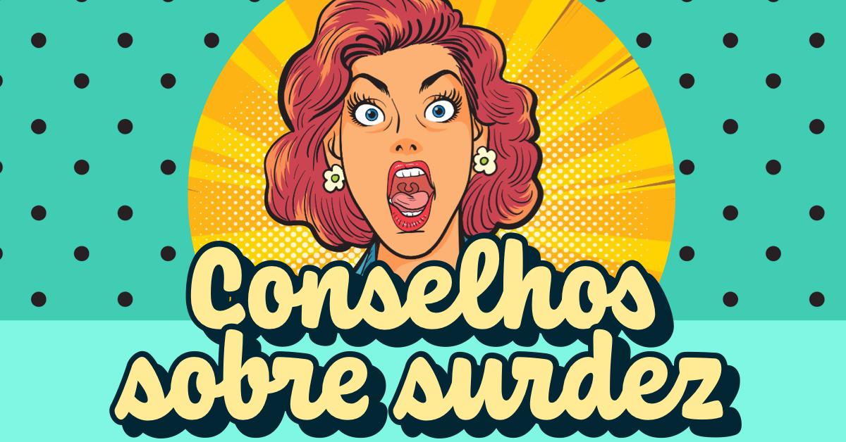 conselhos sobre surdez e perda auditiva