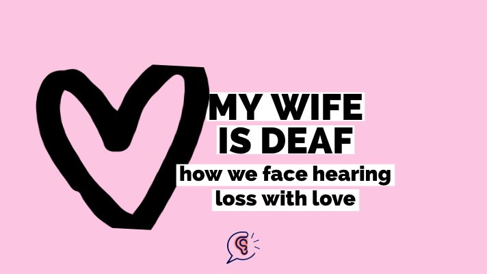 my wife is deaf
