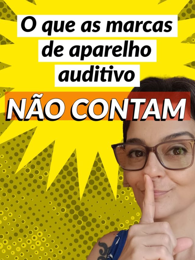 APARELHO AUDITIVO: o que as marcas NÃO TE CONTAM