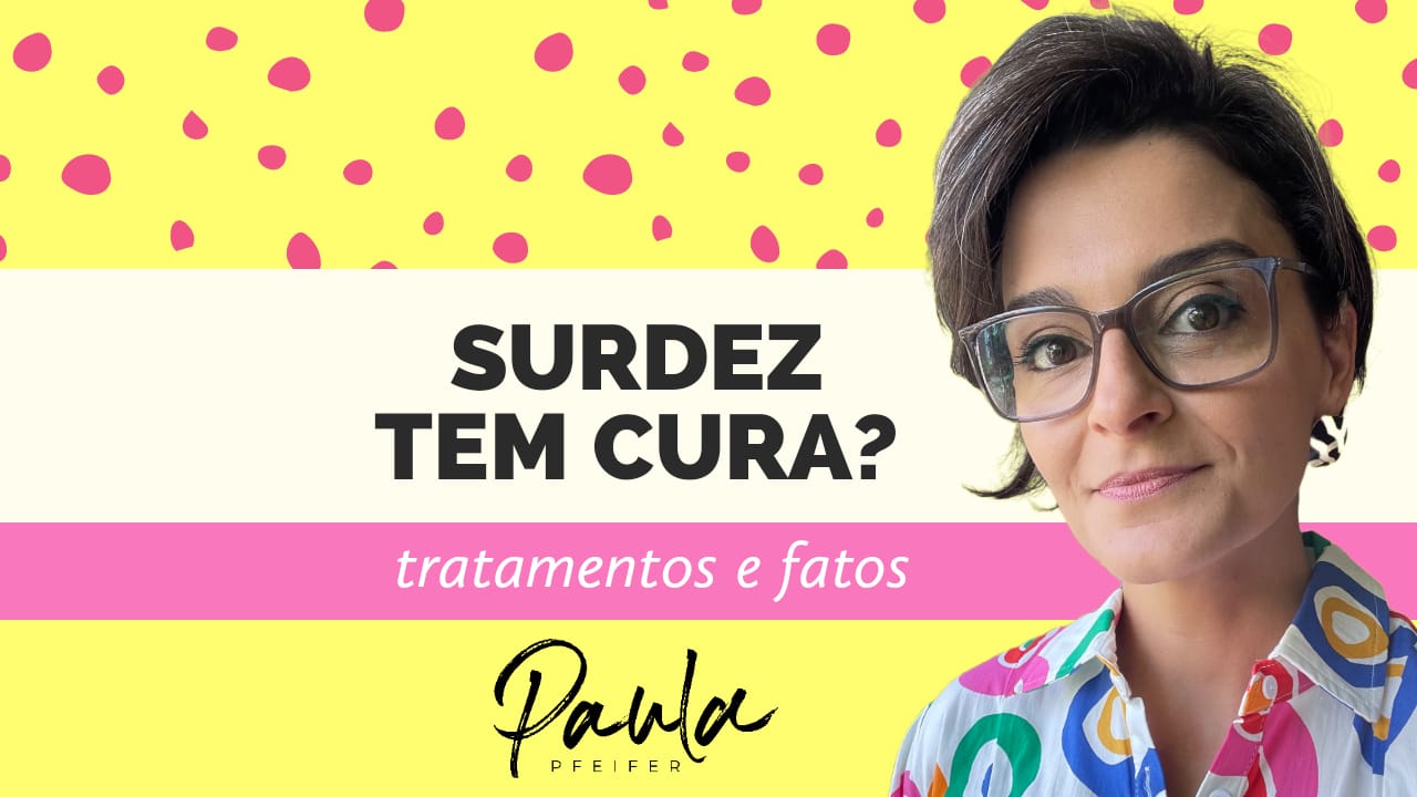 a surdez tem cura ou tem tratamento