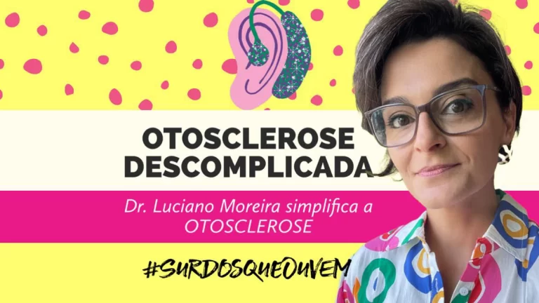 especialista descomplica a otosclerose dr. luciano moreira