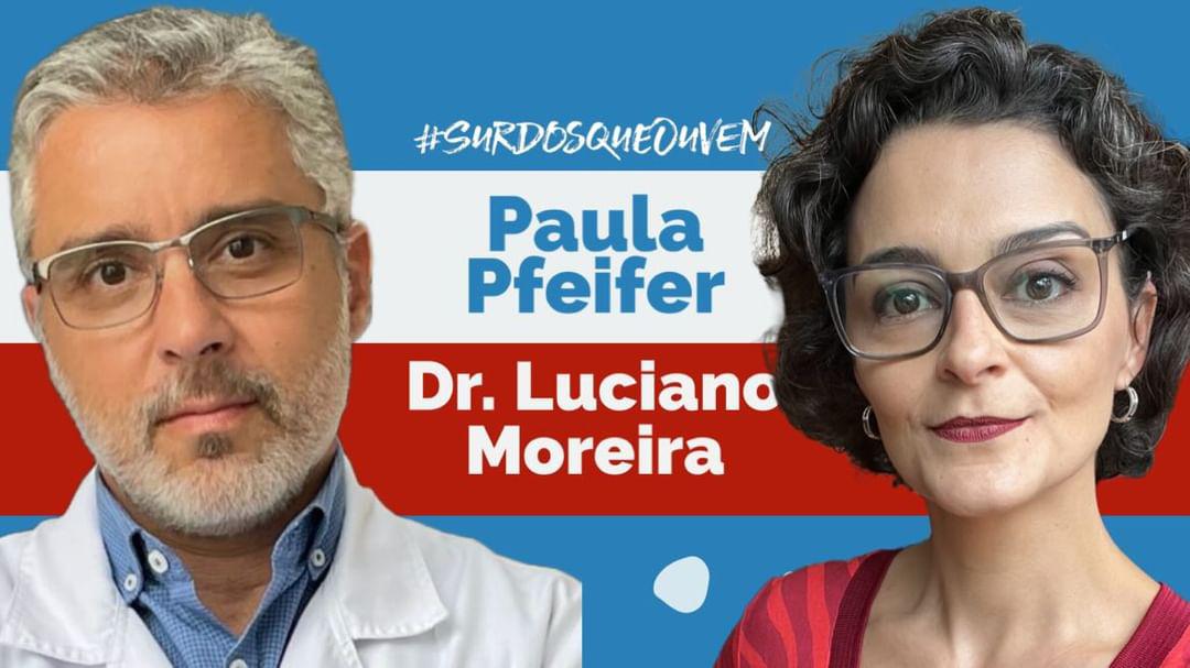 paula pfeifer dr. luciano moreira especialista em surdez autoridades em surdez no Brasil