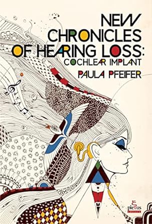 new chronicles of hearing loss books about hearing loss cochlear implant