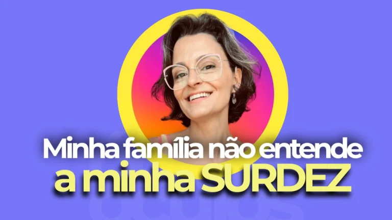 o que fazer quando a família não entende a surdez