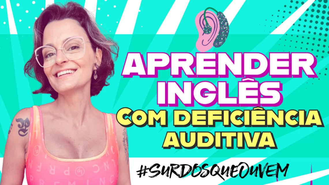como aprender inglês com deficiência auditiva