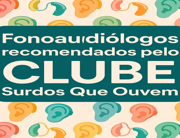 fonoaudiologos recomendados pelo clube dos surdos que ouvem