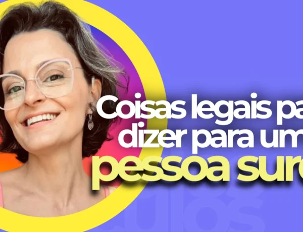 8 coisas legais para dizer para uma pessoa surda