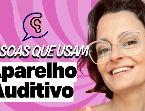 depoimentos de pessoas que usam aparelho auditivo