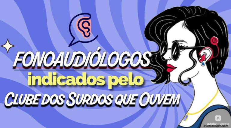 fonoaudiólogos de implante coclear e aparelho auditivo indicados pelo clube dos surdos que ouvem