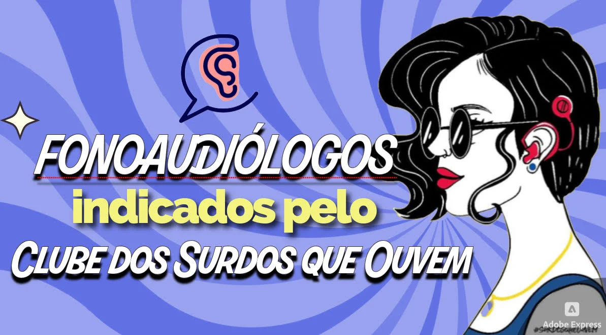fonoaudiólogos de implante coclear e aparelho auditivo indicados pelo clube dos surdos que ouvem