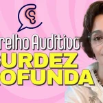 qual é o melhor aparelho auditivo para surdez profunda