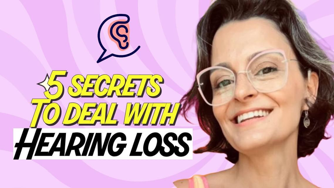 5 secrets to deal with hearing loss