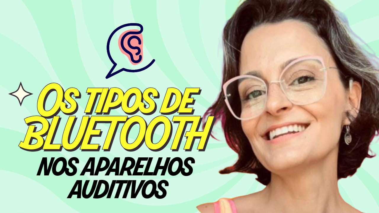 os 3 tipos de bluetooth para aparelhos auditivos