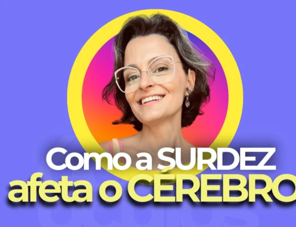 como a surdez afeta o cerebro