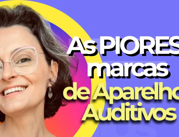 as piores marcas de aparelhos auditivos