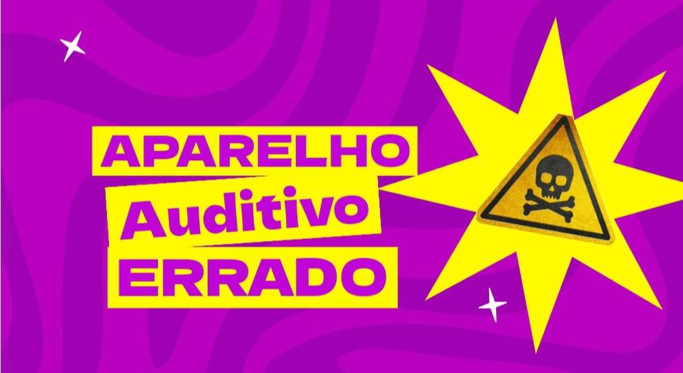 perigos de usar o aparelho auditivo errado