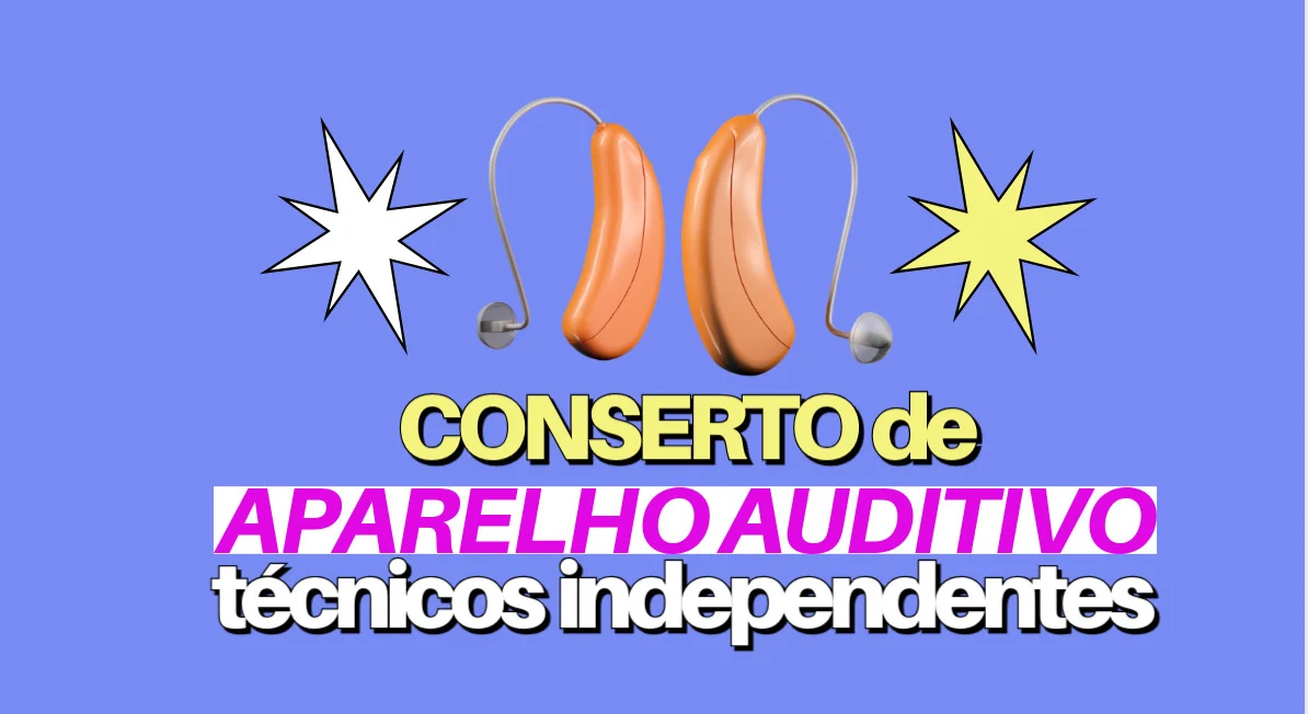 conserto de aparelho auditivo barato técnicos independentes