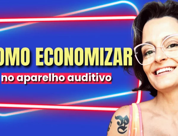 como economizar na compra do aparelho auditivo