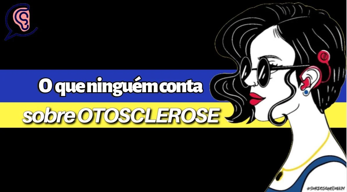 as coisas que ninguém conta sobre otosclerose